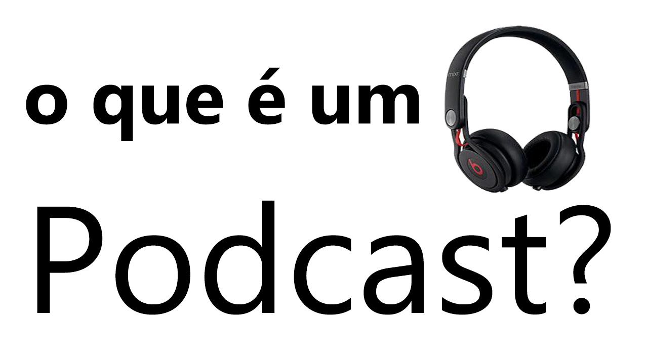 O que é Podcast